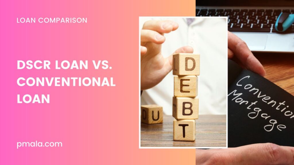 DSCR loan vs Conventional loan